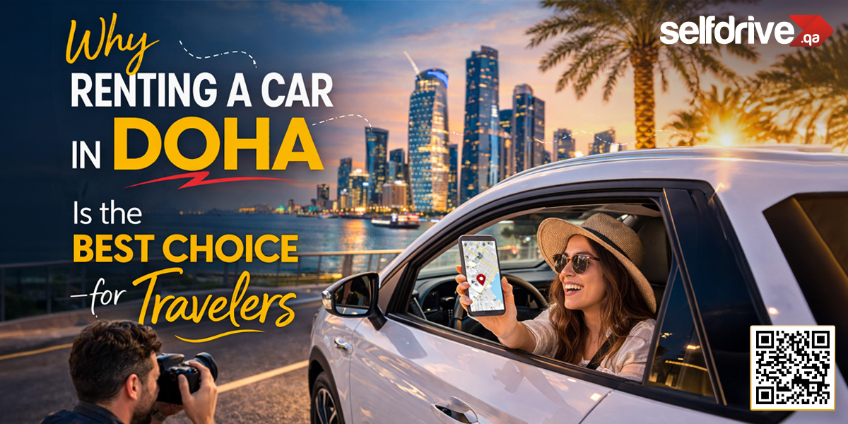 Doha Visitors Guide: Why Car Rental in Qatar Is the Best Option