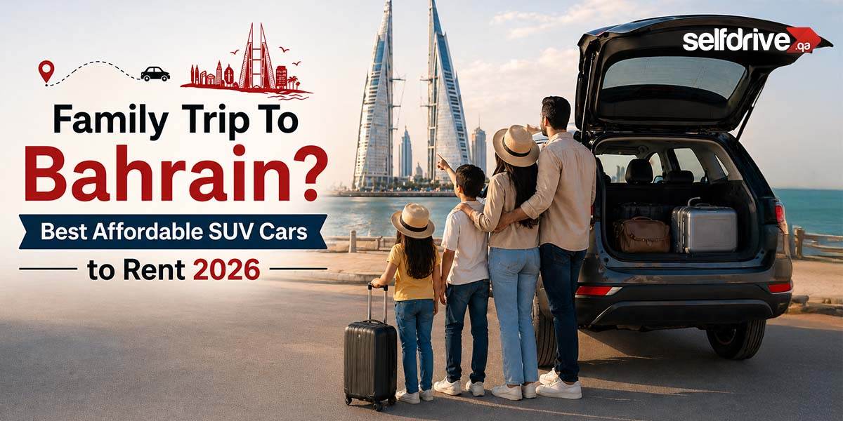 Family Trip To Bahrain? Best Affordable SUV Cars to Rent 2026
